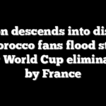 London descends into disorder as Morocco fans flood streets after World Cup elimination by France