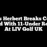 Lucas Herbert Breaks Course Record With 11-Under Round 1 At LIV Golf UK
