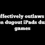 MLB effectively outlaws use of AI on dugout iPads during games