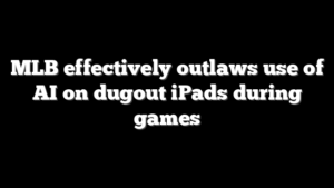 MLB effectively outlaws use of AI on dugout iPads during games
