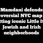 Mamdani defends controversial NYC map after omitting iconic Little Italy, Jewish and Irish neighborhoods