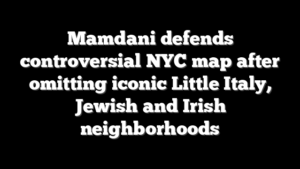 Mamdani defends controversial NYC map after omitting iconic Little Italy, Jewish and Irish neighborhoods