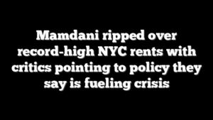 Mamdani ripped over record-high NYC rents with critics pointing to policy they say is fueling crisis