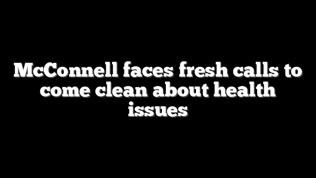 McConnell faces fresh calls to come clean about health issues