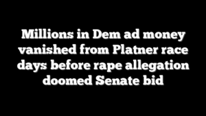 Millions in Dem ad money vanished from Platner race days before rape allegation doomed Senate bid