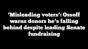 ‘Misleading voters’: Ossoff warns donors he’s falling behind despite leading Senate fundraising