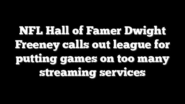 NFL Hall of Famer Dwight Freeney calls out league for putting games on too many streaming services