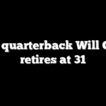 NFL quarterback Will Grier retires at 31