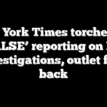 New York Times torched for ‘FALSE’ reporting on ICE investigations, outlet fires back