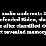 New audio undercuts Dems who defended Biden, slammed Hur after classified docs report revealed memory loss