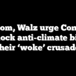 Newsom, Walz urge Congress to block anti-climate bill in their ‘woke’ crusade