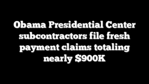 Obama Presidential Center subcontractors file fresh payment claims totaling nearly $900K