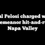 Paul Pelosi charged with misdemeanor hit-and-run in Napa Valley