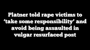 Platner told rape victims to ‘take some responsibility’ and avoid being assaulted in vulgar resurfaced post