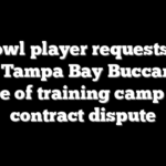 Pro Bowl player requests trade from Tampa Bay Buccaneers on eve of training camp amid contract dispute