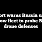 Report warns Russia using shadow fleet to probe NATO drone defenses