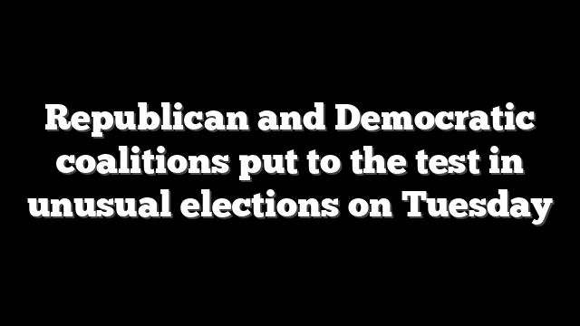 Republican and Democratic coalitions put to the test in unusual elections on Tuesday