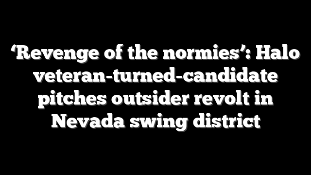 ‘Revenge of the normies’: Halo veteran-turned-candidate pitches outsider revolt in Nevada swing district