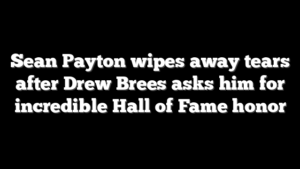 Sean Payton wipes away tears after Drew Brees asks him for incredible Hall of Fame honor