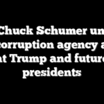 Sen Chuck Schumer unveils anti-corruption agency aimed at Trump and future presidents