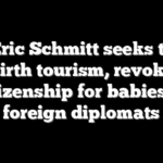 Sen Eric Schmitt seeks to end birth tourism, revoke citizenship for babies of foreign diplomats