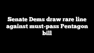 Senate Dems draw rare line against must-pass Pentagon bill