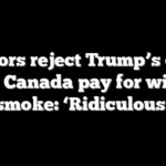 Senators reject Trump’s call to make Canada pay for wildfire smoke: ‘Ridiculous’