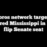 Soros network targets deep-red Mississippi in bid to flip Senate seat