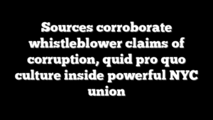 Sources corroborate whistleblower claims of corruption, quid pro quo culture inside powerful NYC union