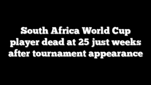 South Africa World Cup player dead at 25 just weeks after tournament appearance