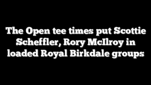 The Open tee times put Scottie Scheffler, Rory McIlroy in loaded Royal Birkdale groups