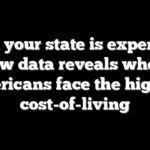 Think your state is expensive? New data reveals where Americans face the highest cost-of-living