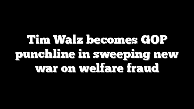 Tim Walz becomes GOP punchline in sweeping new war on welfare fraud