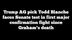 Trump AG pick Todd Blanche faces Senate test in first major confirmation fight since Graham’s death