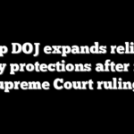 Trump DOJ expands religious liberty protections after major Supreme Court rulings