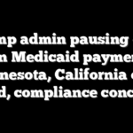 Trump admin pausing over $1B in Medicaid payments to Minnesota, California over fraud, compliance concerns