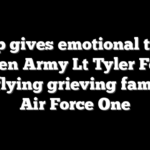 Trump gives emotional tribute to fallen Army Lt Tyler Feehan after flying grieving family on Air Force One