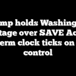 Trump holds Washington hostage over SAVE Act as midterm clock ticks on GOP control