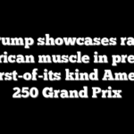 Trump showcases raw American muscle in preview of first-of-its kind America 250 Grand Prix