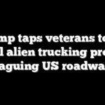 Trump taps veterans to fix illegal alien trucking problem plaguing US roadways
