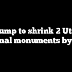 Trump to shrink 2 Utah national monuments by 90%