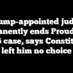 Trump-appointed judge permanently ends Proud Boys Jan. 6 case, says Constitution left him no choice