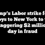 Trump’s Labor strike force deploys to New York to weed out staggering $2 million per day in fraud