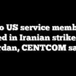 Two US service members killed in Iranian strikes on Jordan, CENTCOM says
