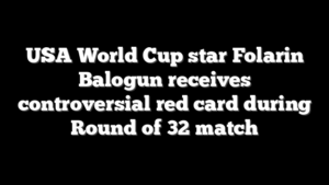 USA World Cup star Folarin Balogun receives controversial red card during Round of 32 match