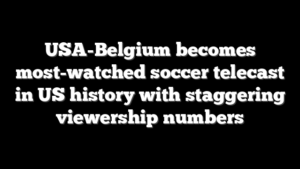USA-Belgium becomes most-watched soccer telecast in US history with staggering viewership numbers