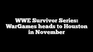WWE Survivor Series: WarGames heads to Houston in November