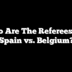 Who Are The Referees For Spain vs. Belgium?
