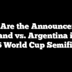 Who Are the Announcers for England vs. Argentina in the 2026 World Cup Semifinal?