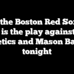Why the Boston Red Sox run line is the play against the Athletics and Mason Barnett tonight